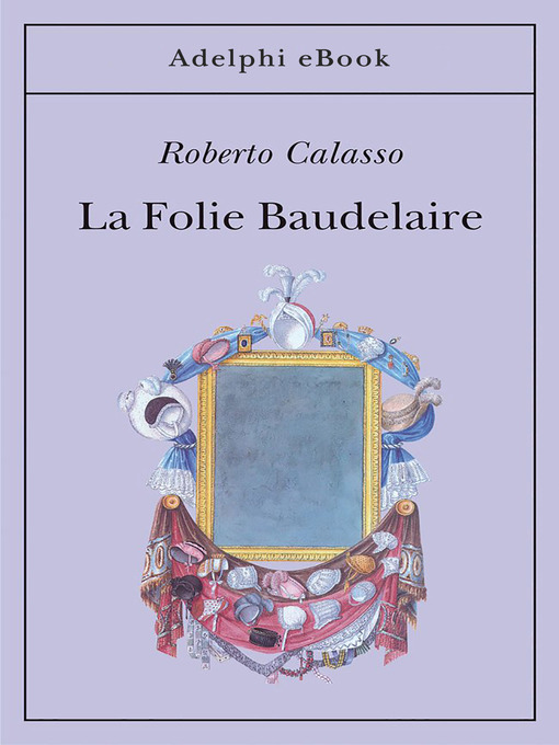 Title details for La Folie Baudelaire by Roberto Calasso - Available